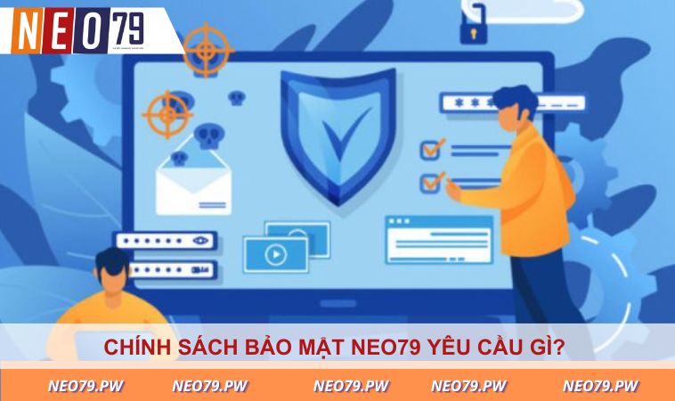 Chính sách bảo mật yêu cầu gì? 