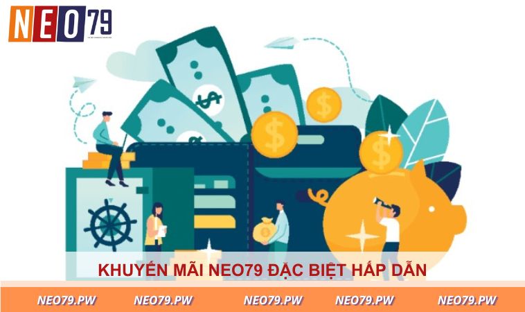 Khuyến mãi NEO79 đặc biệt hấp dẫn 